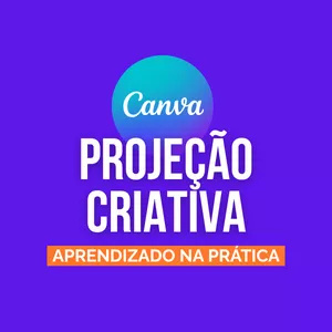PROJEÇÃO CRIATIVA no Canva