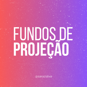 FUNDOS PARA PROJEÇÃO